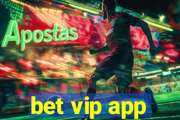 bet vip app